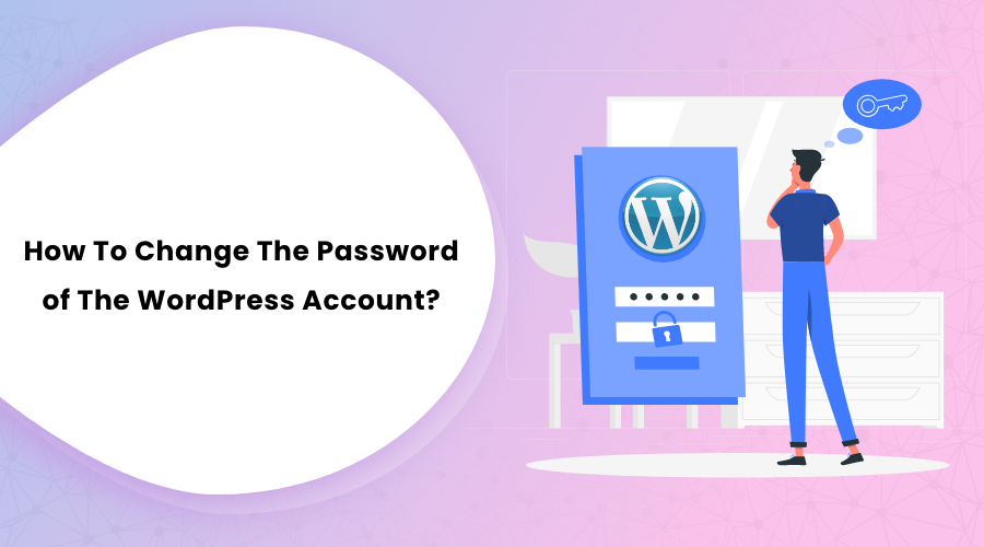 How To Change The Password of The WordPress Account