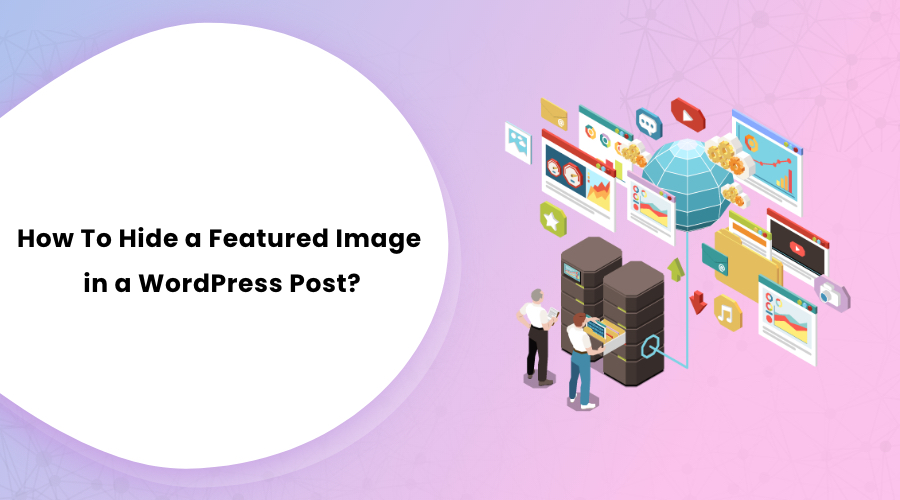 How To Hide a Featured Image in a WordPress Post